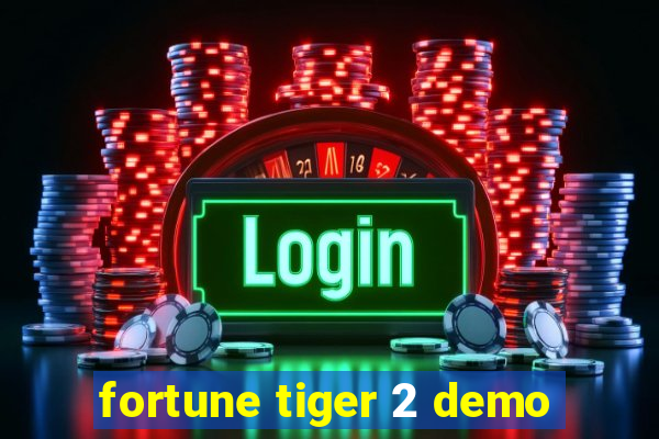 fortune tiger 2 demo